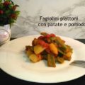 Fagiolini piattoni con patate e pomodoro