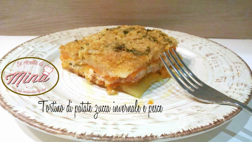 Tortino di patate zucca invernale e pesce