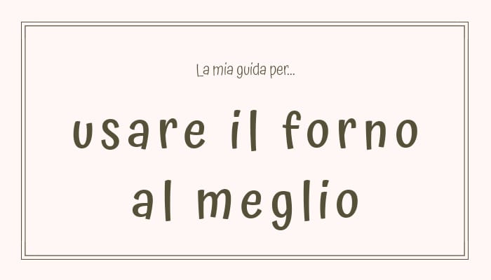 Usare al meglio il forno